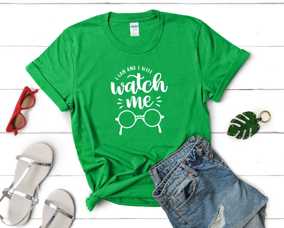 I Can and I Will Watch Me Woman T Shirt.