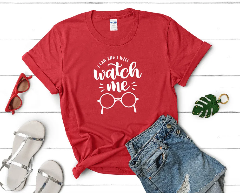 I Can and I Will Watch Me Woman T Shirt.